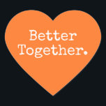 Gemeinsam Liebe Orange Herz-Aufkleber<br><div class="desc">Hübscher Herzaufkleber oder Umschlag Aufkleber mit dem Text 'Better Together' in schicker, stilvoller Typografie auf einem lebendigen, hellorangen Hintergrund. Ideal für Ihre Weihnachts- und Valentingeschenke, Babydusche, Brautparty, Gastgeschenke Hochzeiten, kleine Business-Mailing und Festpakete, fügen Sie etwas Liebe zu all Ihren Mails! Exklusiv für Sie entworfen von Happy Dolphin Studio. Wenn Sie...</div>