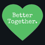 Gemeinsam Lieben grün Herz-Aufkleber<br><div class="desc">Hübscher Herzklopfer oder Umschlag Aufkleber mit dem Text "Better Together" in schicker, stilvoller Typografie auf hellgrünem Hintergrund. Ideal für Ihre Weihnachts- und Valentingeschenke, Babydusche, Brautparty, Gastgeschenke Hochzeiten, kleine Business-Mailing und Festpakete, fügen Sie etwas Liebe zu all Ihren Mails! Exklusiv für Sie entworfen von Happy Dolphin Studio. Wenn Sie Hilfe oder...</div>