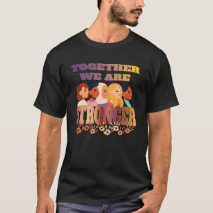 Gemeinsam sind wir stärker - Frauen in aller Welt T-Shirt