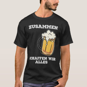 Gemeinsam tun wir alles, außer nüchtern zu bleiben T-Shirt