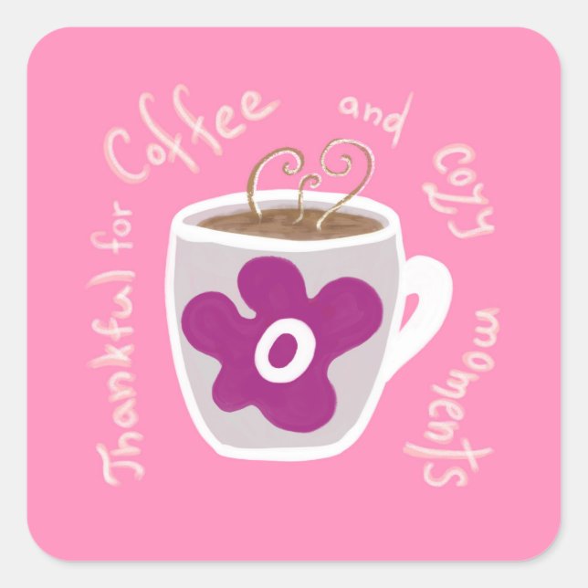 Gemütliche Tasse mit großer Blume und Zitat Quadratischer Aufkleber (Vorderseite)