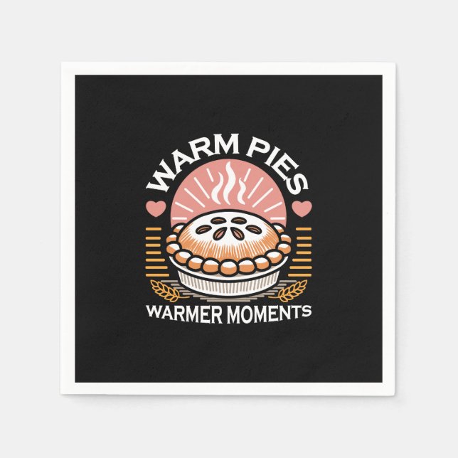 Gemütliches Pie-Bild: Warme Pies wärmere Momente Serviette (Vorderseite)