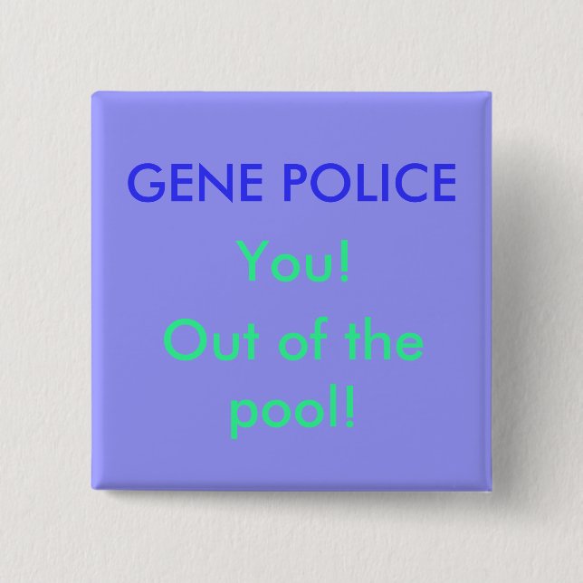 GEN-POLIZEI, Sie! , Aus dem Pool heraus! Button (Vorderseite)