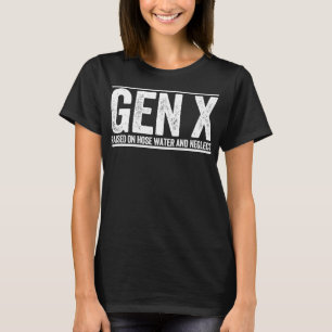 GEN X auf Schlauchwasser aufgezogen und vernachläs T-Shirt
