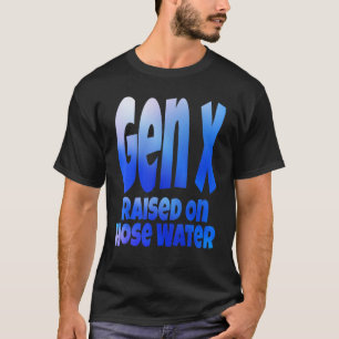Gen X aufgewachsen auf Schlammwasser Spaß Generati T-Shirt