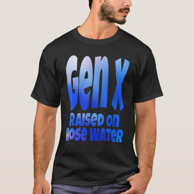 Gen X aufgewachsen auf Schlammwasser Spaß Generati T-Shirt (Vorderseite)