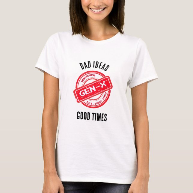 Gen X "Bad Ideas, Good Times" Retro Shirt (Vorderseite)