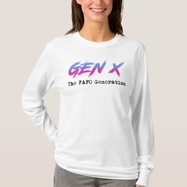 Gen X - Die FAFO-Generation T-Shirt (Vorderseite)