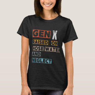 Gen X hob auf Leitungswasser auf und vernachlässig T-Shirt