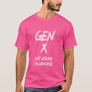 Gen X nimmt einfach an, dass ich Generation X Stim T-Shirt