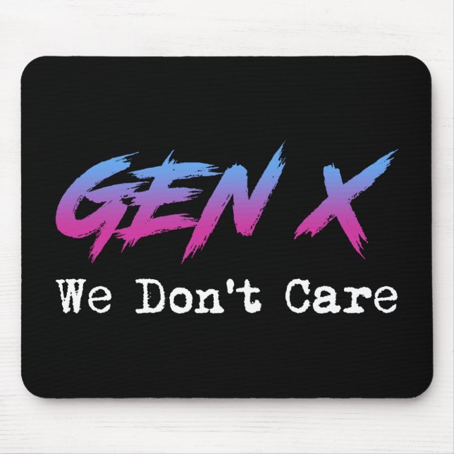 Gen X - We Don't Care Mousepad (Vorne)