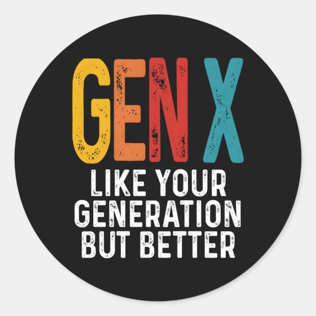 Gen X wie Ihre Generation, besser Generation X Runder Aufkleber (Vorderseite)