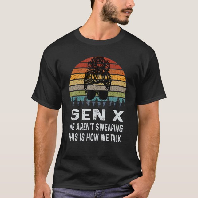 Gen X Wir Fluchen Nicht So Reden Wir Retro T-Shirt (Vorderseite)