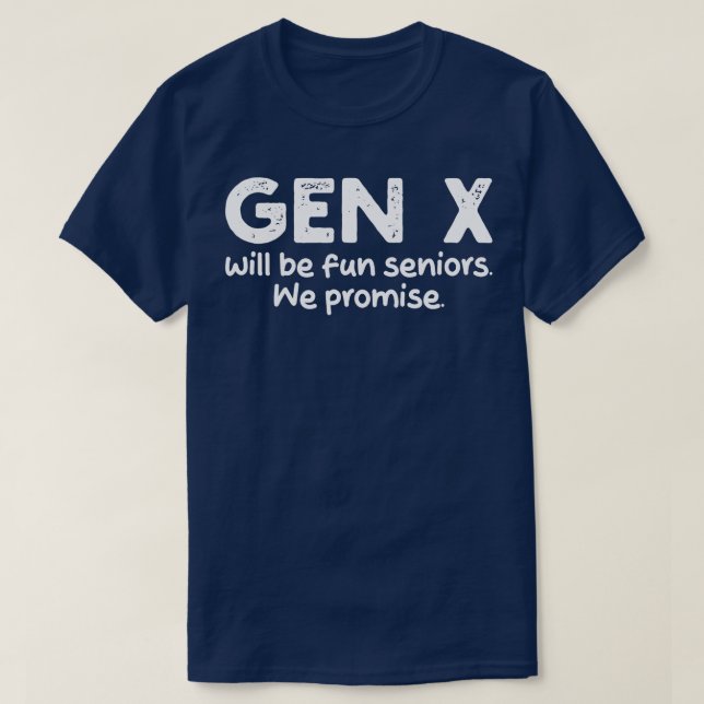 gen x wird Spaß sein Senioren versprechen wir T-Shirt (Design vorne)