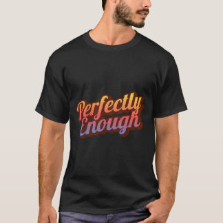 Genau genug | Minimalistischer positiver Spruch T-Shirt