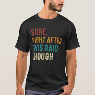 Genau nach diesem Raid für Gamer Funny Gaming T-Shirt