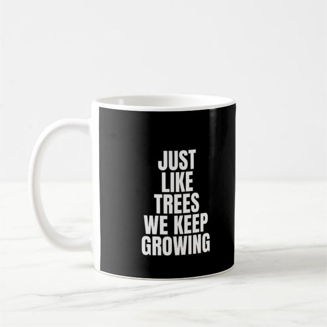 Genau wie Bäume Behielt wir zu wachsen Kaffeetasse (Links)