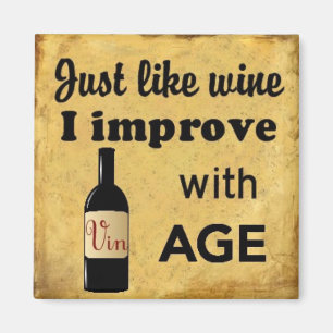 Genau wie Wein verbessere ich mich mit dem Alter M Magnet