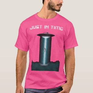 Genau zum richtigen Zeitpunkt Ufo Alien Entführung T-Shirt