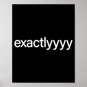 Genauyyy-Shirt Lustiges Genau-Spruch-Zitat Für Mic Poster