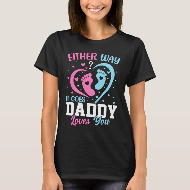 Gender Announcement  Either Way it Goes Daddy Love T-Shirt (Vorderseite)