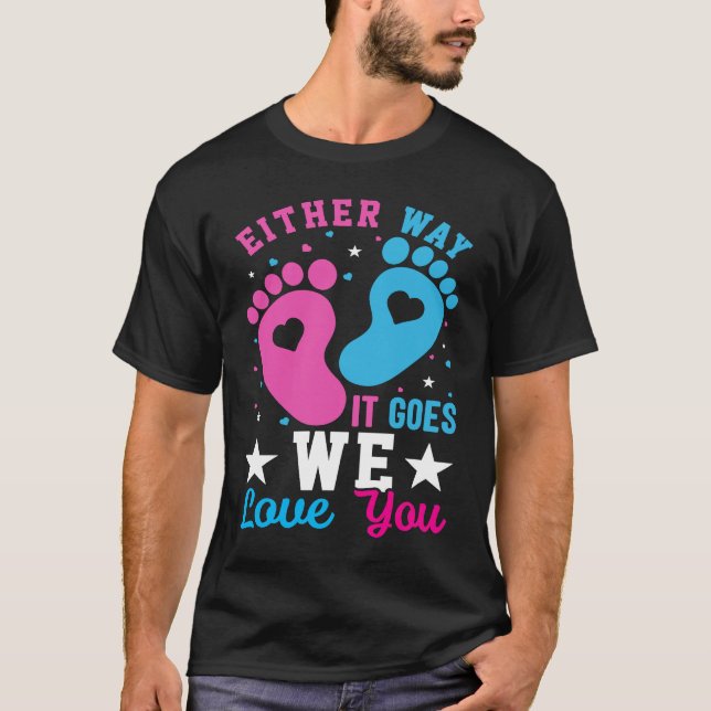 Gender Announcement  Either Way it Goes We Love yo T-Shirt (Vorderseite)