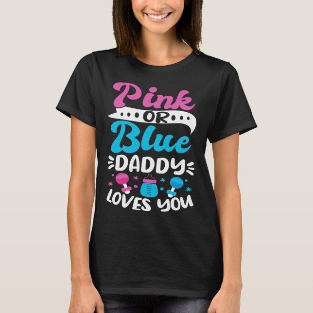 Gender Reveal Baby Shower Pink Or Blue Daddy Loves T-Shirt (Vorderseite)