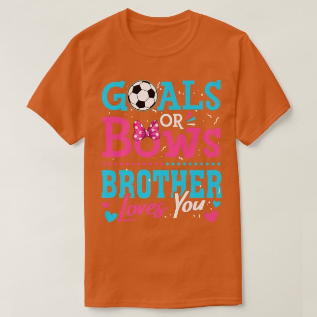 Gender Reveal Goals Or Bows Brother Loves You Socc T-Shirt (Design vorne)