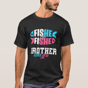 Gender Reveal Ideas fishe oder fishe BRUDER Lieben T-Shirt