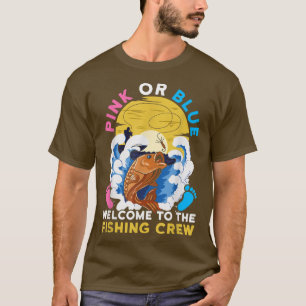 Gender Reveal Quote for Fishing lovers 309 T-Shirt
