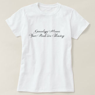 Genealogie bedeutet, dass Ihre Wurzeln zeigen T-Shirt
