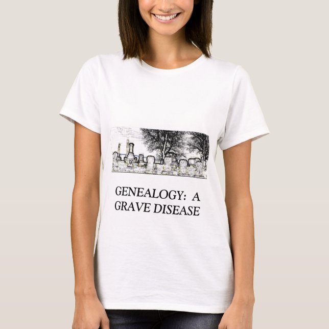 GENEALOGIE:  EINE ERNSTE KRANKHEIT T-Shirt (Vorderseite)