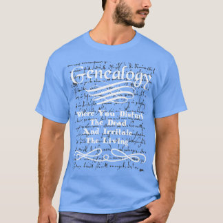 Genealogie Familiengeschichte stört Tote irritiert T-Shirt