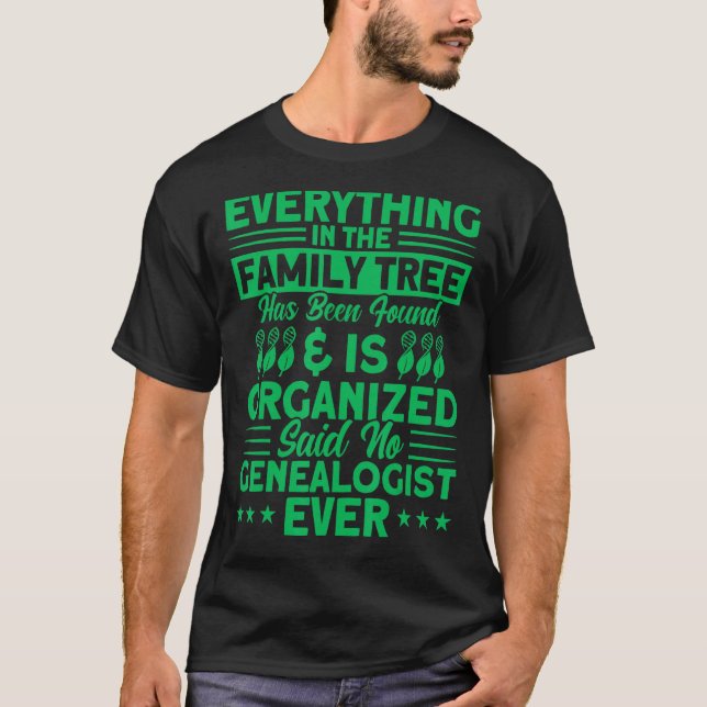 Genealogy Everything In The Family Tree Genealogis T-Shirt (Vorderseite)