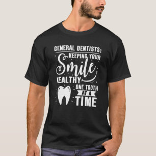General Dentists Behalte Ihr Lächeln gesund T-Shirt