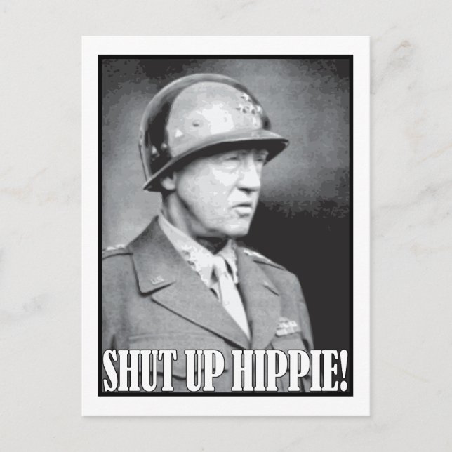 General Patton sagt "Shut Up Hippie! Postkarte (Vorderseite)