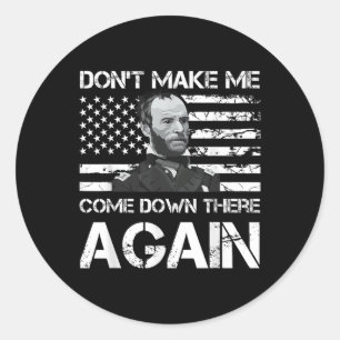 General Sherman lässt mich nicht wieder herunter k Runder Aufkleber