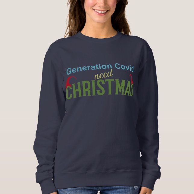 Generation Covid braucht Weihnachts-Sweatshirts Sweatshirt (Vorderseite)