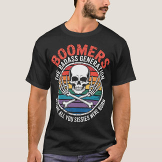 Generation der Boomer, bevor ihr Sissie geboren wu T-Shirt