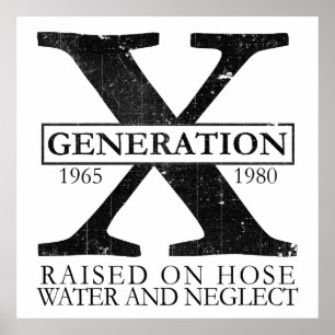 Generation X - Aufgewachsen mit Gartenschlauchwass Poster