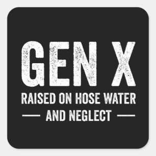 Generation X, großgezogen mit Gartenschlauchwasser Quadratischer Aufkleber