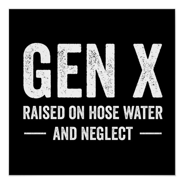 Generation X Raised On Hose Water & Neglect Poster (Vorderseite)