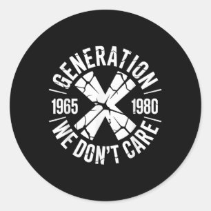Generation X Wir tun 'es ist uns egal _ Funny  Runder Aufkleber