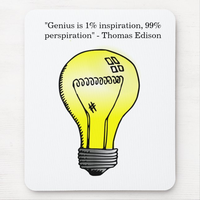 "Genie ist 1% Inspiration, 99% Schweiß" Zitat Mousepad (Vorne)
