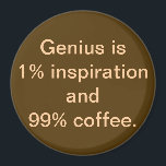 Genie ist 1% Inspiration und 99% Magnet<br><div class="desc">Dieser Magnet bietet einen einzigartigen Einstieg in ein altes Zitat. Behalt deinen Schweiß. Ich nehme Kaffee! Wenn Sie mit diesem Gefühl einverstanden sind, ist das der Magnet für Sie. Das Design ist mit einem kaffeebräunlichen Hintergrund mit cremefarbenen Schriftzeichen versehen, in dem steht: "Genie ist 1% Inspiration und 99% Kaffee." GENIUS!...</div>