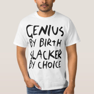 Génie par naissance, Slacker par le T-shirt léger