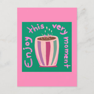 Genieße diesen Moment heißer Kaffee Tasse Zitat Postkarte