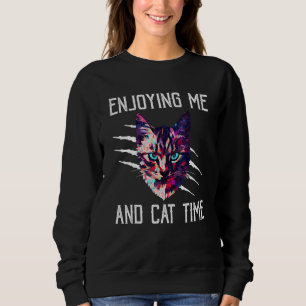 Genieße mich und Katzenzeit Katzenliebhaber Hobby Sweatshirt