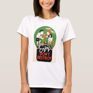 Genießen, nicht zerstören T-Shirt