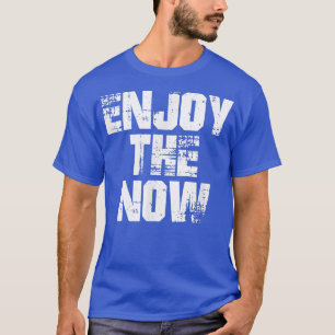 Genießen Sie das Motivation Zitat T-Shirt